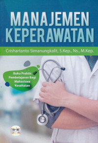 Manajemen Keperawatan Buku Praktis Bagi Mahasiswa Kesehatan