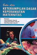 Buku Ajar Keterampilan Dasar Keperawatan Maternitas
