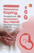 Mekanisme Koping, Pengetahuan dan Kecemasan Ibu Hamil Pada Masa Pandemi Covid-19