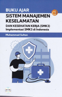 Buku Ajar Sistem Manajemen Keselamatan dan Kesehatan Kerja (SMK3) Implementasi