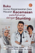 Buku Asuhan Keperawatan Jiwa Masalah Kecemasan pada Keluarga dengan Stunting
