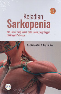 Kejadian Sarkopenia dan Faktor yang Terkait Pada Lansia yang Tinggal di Wilayah Perkotaan