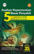 Asuhan Keperawatan Pada 5 Besar Penyakit Pada Kasus Kmb, Maternitas dan Anak dengan Pendekatan 3s (SDKI-SLKI-SIKI)