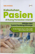 BUKU REFERENSI Kebutuhan Pasien di Ruang Perawatan Intensif Ditinjau dari Sudut Pandang Keluarga