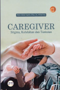 Caregiver Stigma, Kelelahan dan Tuntutan
