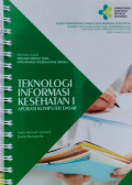 Teknologi Informasi Kesehatan - Aplikasi Komputer Dasar - Bahan Ajar Rekam Medis Dan Informasi Kesehatan (RMIK)