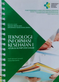 Teknologi Informasi Kesehatan - Aplikasi Komputer Dasar - Bahan Ajar Rekam Medis Dan Informasi Kesehatan (RMIK)