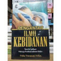 Pengantar ilmu kebidanan: teori dan aplikasi menuju profesionalisme bidan